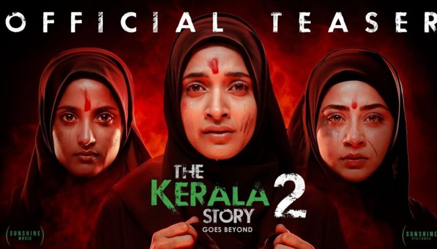 The Kerala Story 2 teaser Ulka Gupta Aditi Bhatia new cast
